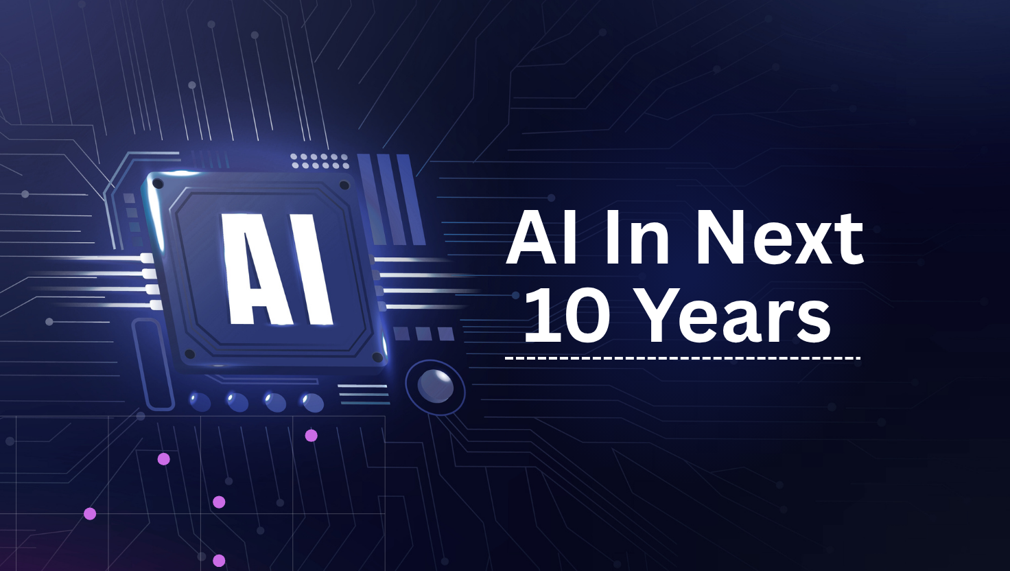 How will AI change the world in the next 10 years?