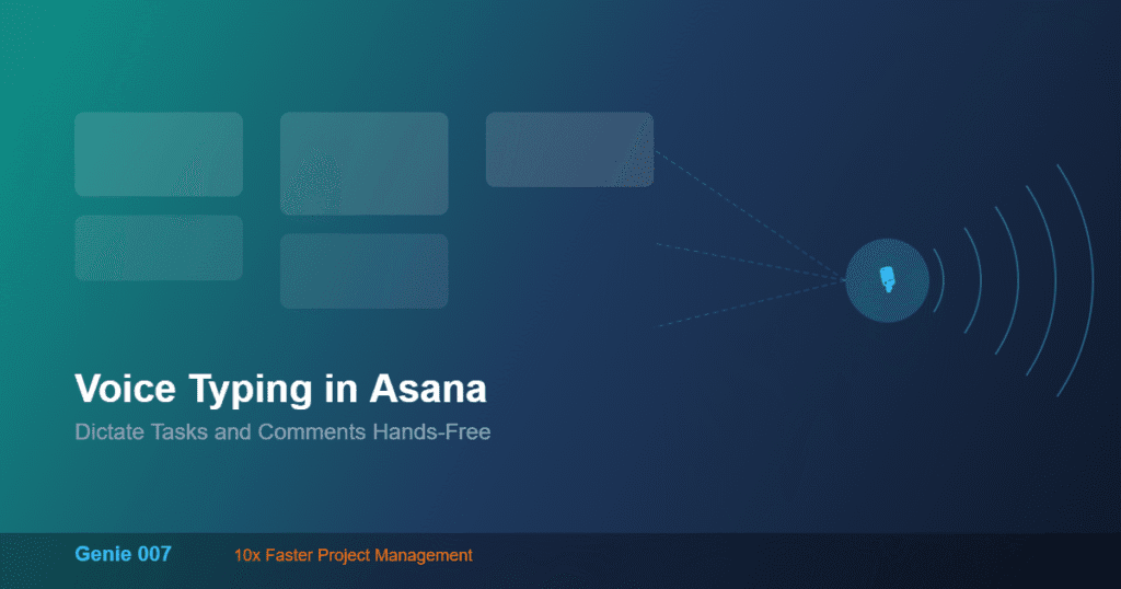 Voice typing in Asana - dictate tasks and comments hands-free with Genie 007